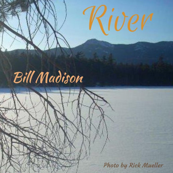 Bill Madison - River