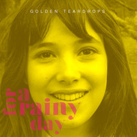 Golden Teardrops - For A Rainy Day (Single Edit)