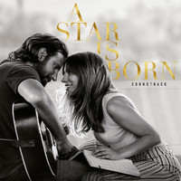 Lady Gaga, Bradley Cooper - A Star Is Born Soundtrack (Explicit)