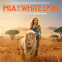 Armand Amar - Mia And The White Lion (Original Motion Picture Sountrack)
