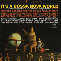 Laurindo Almeida, The Bossa Nova All Stars - It's A Bossa Nova World: International Hits In Jazz Samba Arrangements