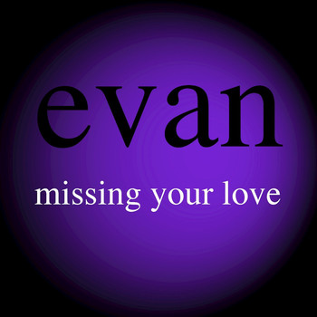 Evan - Missing Your Love