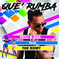Ticli & Gas - Que Rumba (feat. The Romy)