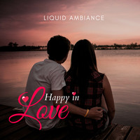 Liquid Ambiance - Happy In Love
