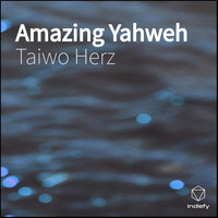 Taiwo Herz - Amazing Yahweh