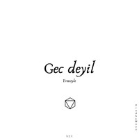 Nex - Gec Deyil