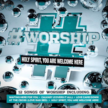 Various Artists - #Worship: Holy Spirit, You Are Welcome Here