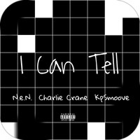 N.E.N. - I Can Tell (feat. Charlie Crane & Kpsmoove) (Explicit)