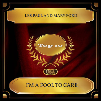 Les Paul and Mary Ford - I'm A Fool To Care (Billboard Hot 100 - No. 06)