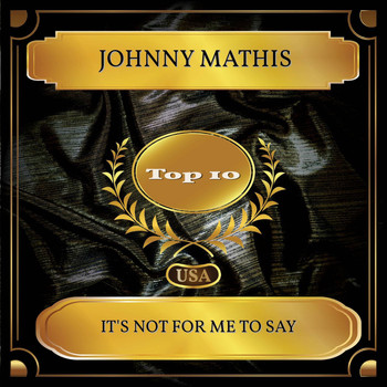 Johnny Mathis - It's Not For Me To Say (Billboard Hot 100 - No. 05)