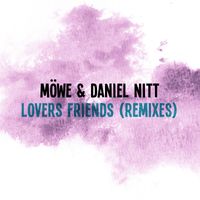 MÖWE & Daniel Nitt - Lovers Friends (Remixes)