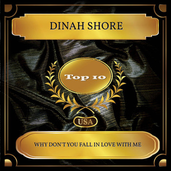 Dinah Shore - Why Don't You Fall In Love With Me (Billboard Hot 100 - No. 03)