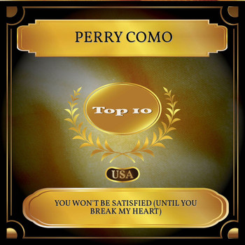 Perry Como - You Won't Be Satisfied (Until You Break My Heart) (Billboard Hot 100 - No. 05)