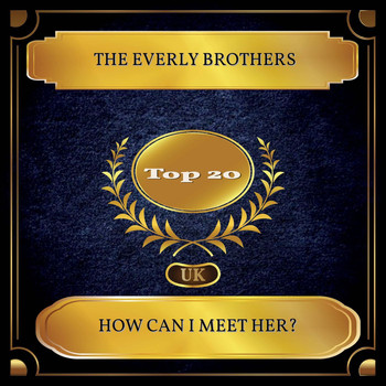 The Everly Brothers - How Can I Meet Her? (UK Chart Top 20 - No. 12)