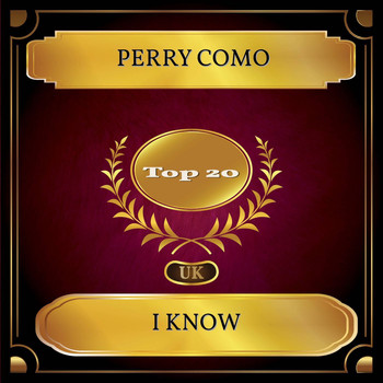 Perry Como - I Know (UK Chart Top 20 - No. 13)