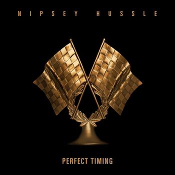 Nipsey Hussle - Perfect Timing (Explicit)