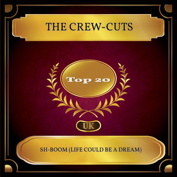 The Crew-Cuts - Sh-Boom (Life Could Be A Dream) (UK Chart Top 20 - No. 12)