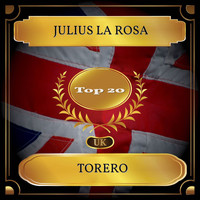 Julius La Rosa - Torero (UK Chart Top 20 - No. 15)
