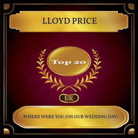 Lloyd Price - Where Were You (On Our Wedding Day) (UK Chart Top 20 - No. 15)