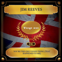 Jim Reeves - You're the Only Good Thing (That Happened to Me) (UK Chart Top 20 - No. 17)