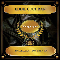 Eddie Cochran - Hallelujah, I Love Her So (UK Chart Top 40 - No. 22)