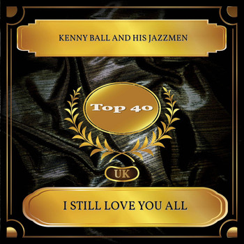 Kenny Ball And His Jazzmen - I Still Love You All (UK Chart Top 40 - No. 24)