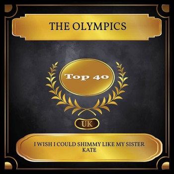 The Olympics - I Wish I Could Shimmy Like My Sister Kate (UK Chart Top 40 - No. 40)