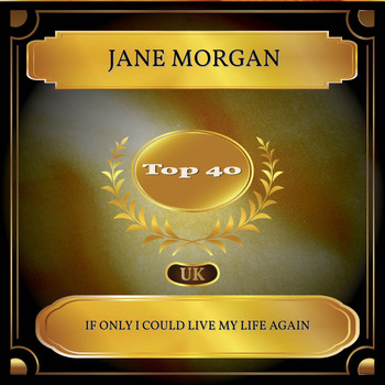 Jane Morgan - If Only I Could Live My Life Again (UK Chart Top 40 - No. 27)