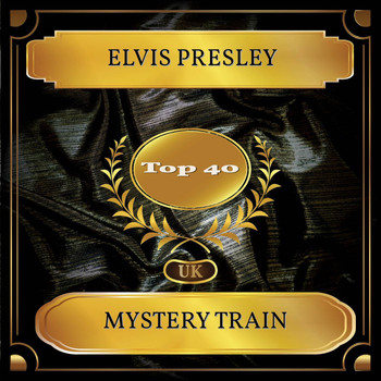 Elvis Presley - Mystery Train (UK Chart Top 40 - No. 25)
