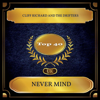 Cliff Richard And The Drifters - Never Mind (UK Chart Top 40 - No. 21)