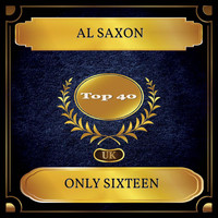 Al Saxon - Only Sixteen (UK Chart Top 40 - No. 24)