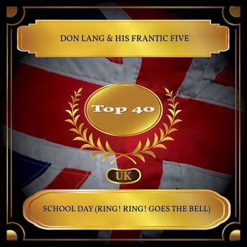 Don Lang & His Frantic Five - School Day (Ring! Ring! Goes The Bell) (UK Chart Top 40 - No. 26)