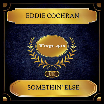 Eddie Cochran - Somethin' Else (UK Chart Top 40 - No. 22)