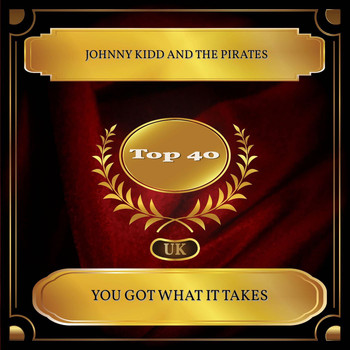 Johnny Kidd And The Pirates - You Got What It Takes (UK Chart Top 40 - No. 25)