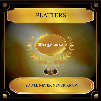 Platters - You'll Never Never Know (UK Chart Top 40 - No. 23)