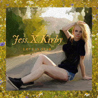 Jess.X.Kirby - Love is Dead (Explicit)