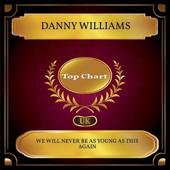 Danny Williams - We Will Never Be As Young As This Again (UK Chart Top 100 - No. 44)