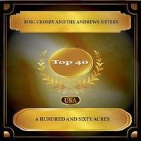 Bing Crosby And The Andrews Sisters - A Hundred And Sixty Acres (Billboard Hot 100 - No. 23)