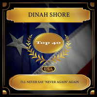 Dinah Shore - I'll Never Say "Never Again" Again (Billboard Hot 100 - No. 24)