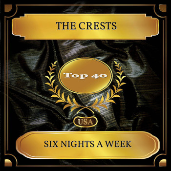 The Crests - Six Nights A Week (Billboard Hot 100 - No. 28)