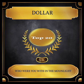 Dollar - Who Were You with in the Moonlight (UK Chart Top 20 - No. 14)