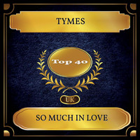 Tymes - So Much In Love (UK Chart Top 40 - No. 21)