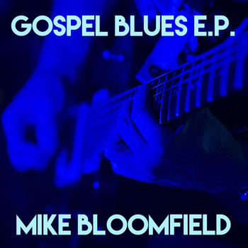 Mike Bloomfield - Gospel Blues E.P.
