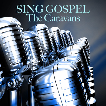 The Caravans - Sing Gospel