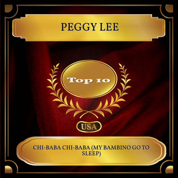 Peggy Lee - Chi-Baba Chi-Baba (My Bambino Go To Sleep) (Billboard Hot 100 - No. 10)