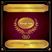 Guy Lombardo & His Royal Canadians - Enjoy Yourself (It's Later Than You Think) (Billboard Hot 100 - No. 10)