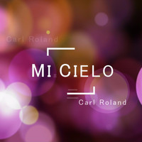 Carl Roland - Mi Cielo