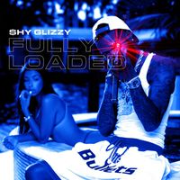 Shy Glizzy - Fully Loaded