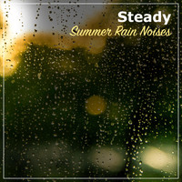 Echoes of Nature, Soothing Nature Sounds, Rainforest Sounds - #18 Steady Summer Rain Noises