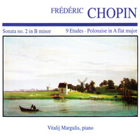 Vitalij Margulis - Frédéric Chopin: Sonata No. 2 in B minor · 9 Etudes · Polonaise in A Flat Major